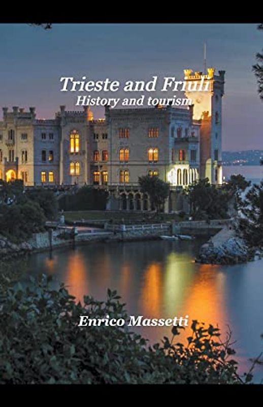 Trieste and Friuli History, and Tourism
