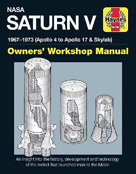 NASA Saturn V Owners' Workshop Manual: 1967–1973 (Apollo 4 to Apollo 17 & Skylab)