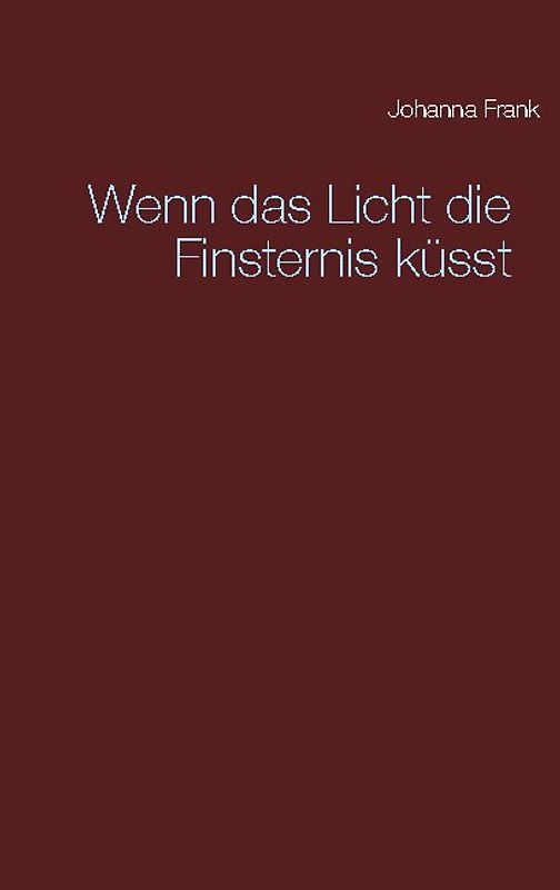 Wenn das Licht die Finsternis küsst