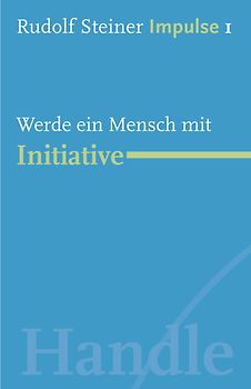 Werde ein Mensch mit Initiative