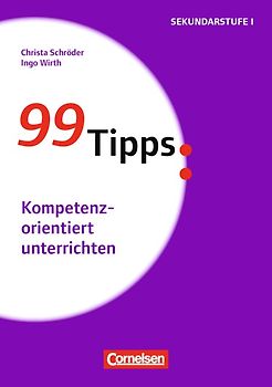 99 Tipps - Praxis-Ratgeber Schule für die Sekundarstufe I und II