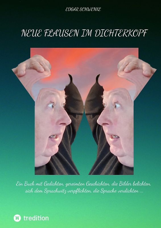 Neue Flausen im Dichterkopf