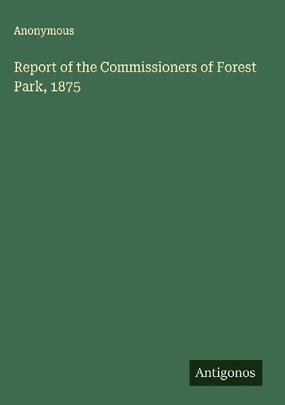 Report of the Commissioners of Forest Park, 1875