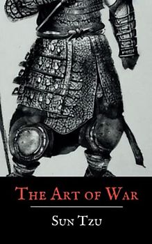 The Art of War: Complete Text of Sun Tzu's Classics, The Ancient Chinese Military Strategies