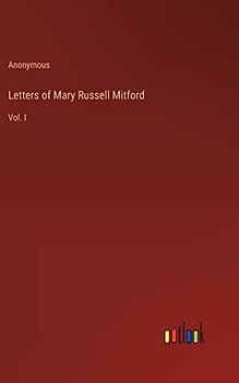 Letters of Mary Russell Mitford: Vol. I