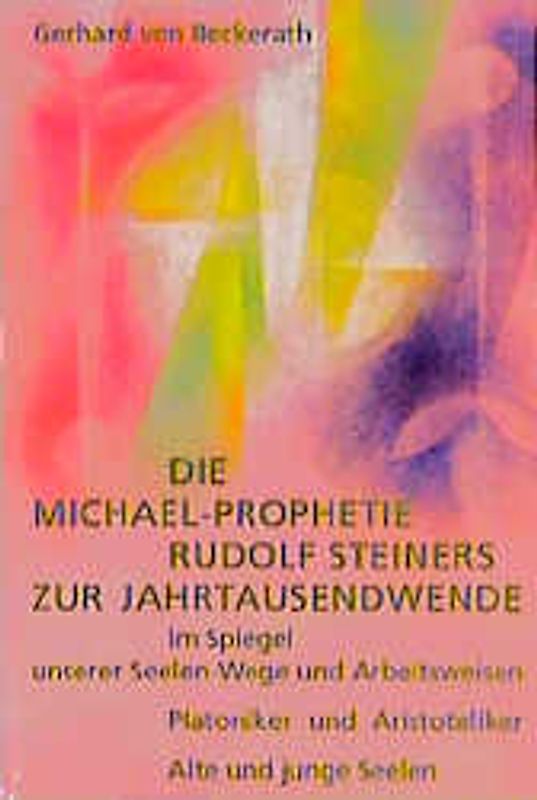 Die Michael-Prophetie Rudolf Steiners zur Jahrtausendwende im Spiegel unserer Seelen-Wege und Arbeitsweisen