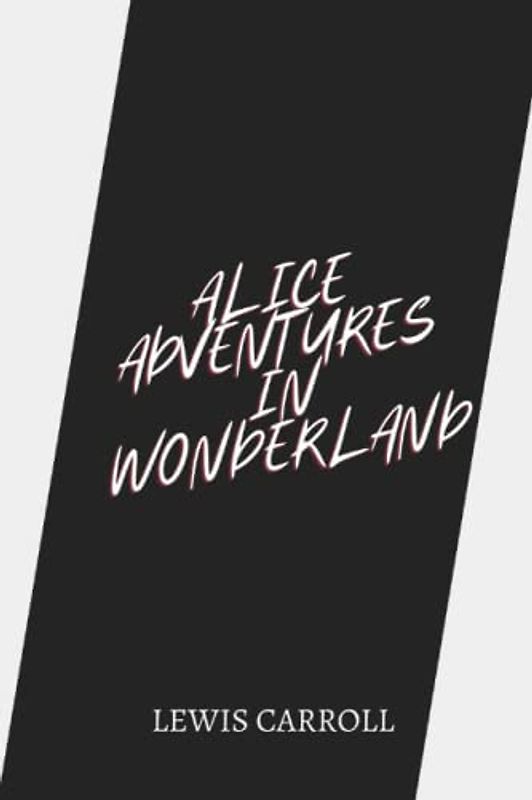 alice adventures in wonderland by Lewis Carroll