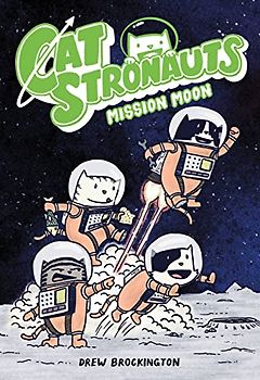 CatStronauts: Mission Moon (CatStronauts, 1, Band 1)