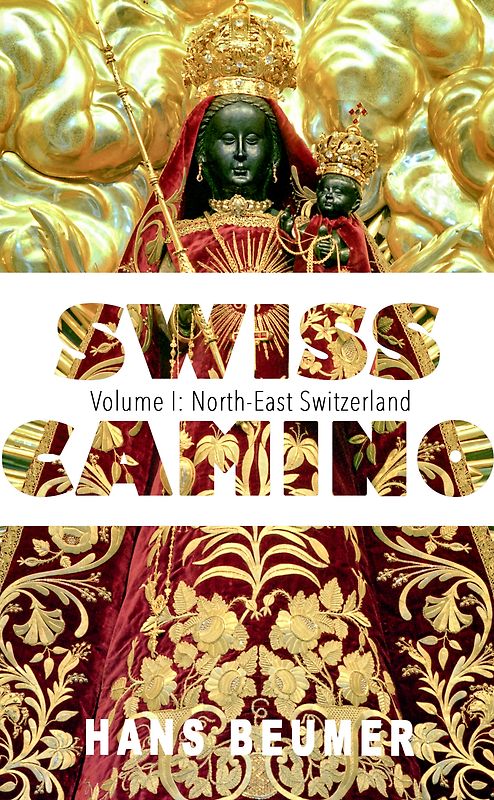 SWISS CAMINO – Volume I: North-East Switzerland