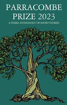 Parracombe Prize 2023: A THIRD ANTHOLOGYOFSHORT STORIES