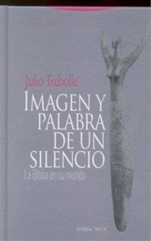 Imagen y palabra de un silencio : la Biblia en su mundo