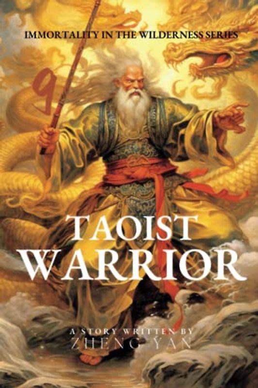 Taoist Warrior: Immortality in the Wilderness Series Book 9