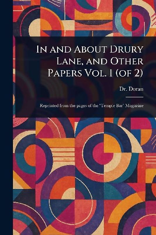 In and About Drury Lane, and Other Papers Vol. 1 (of 2)
