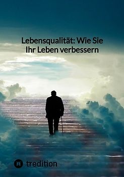 Lebensqualität: Wie Sie Ihr Leben verbessern