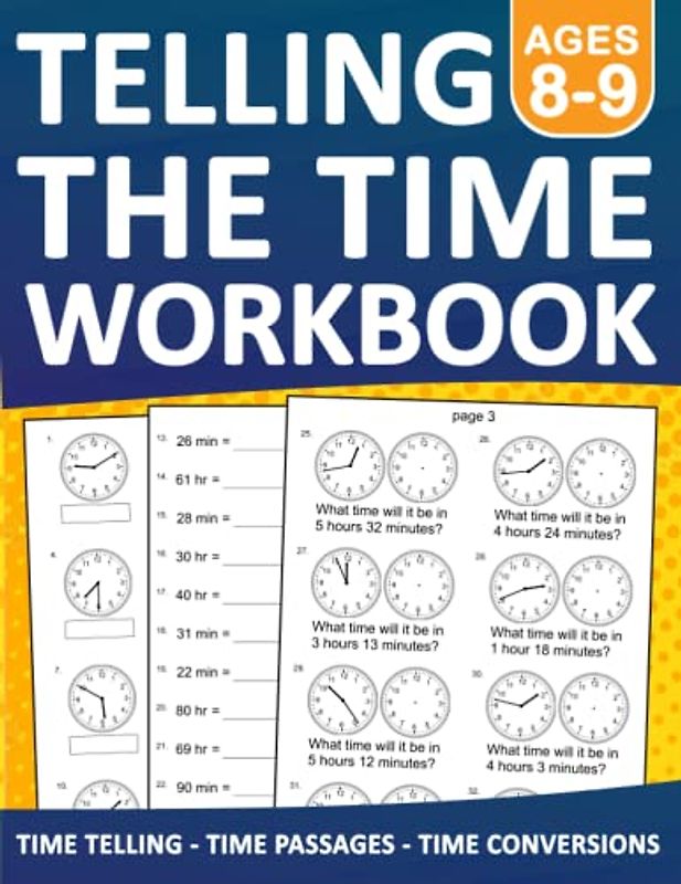 Telling the Time Workbook For kids Ages 8-9 Time Telling,Time Passages,Time Conversions exercises With Answers: Telling Time Workbook For 3rd Grade ... Time Telling Practice Worksheets for Ages 8-9