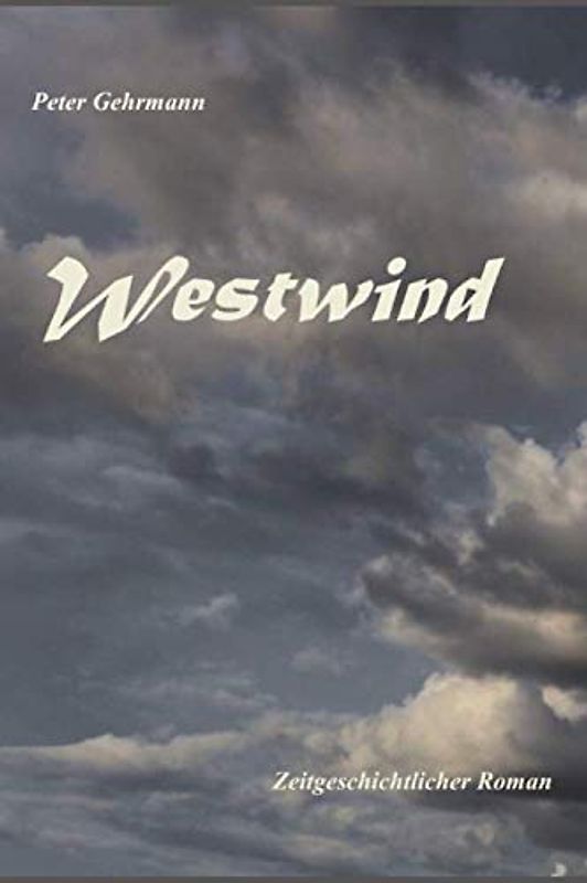 Westwind: Zeitgeschichtlicher Roman