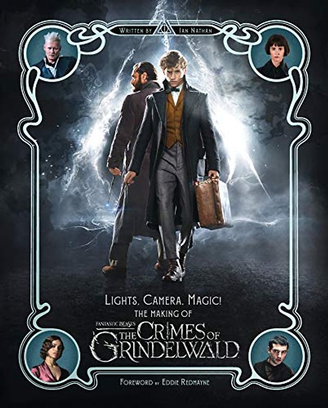 Lights, Camera, Magic!, The Making of Phantastic Beasts, The Crimes of Grindelwald: Foreword by Eddy Redmayne