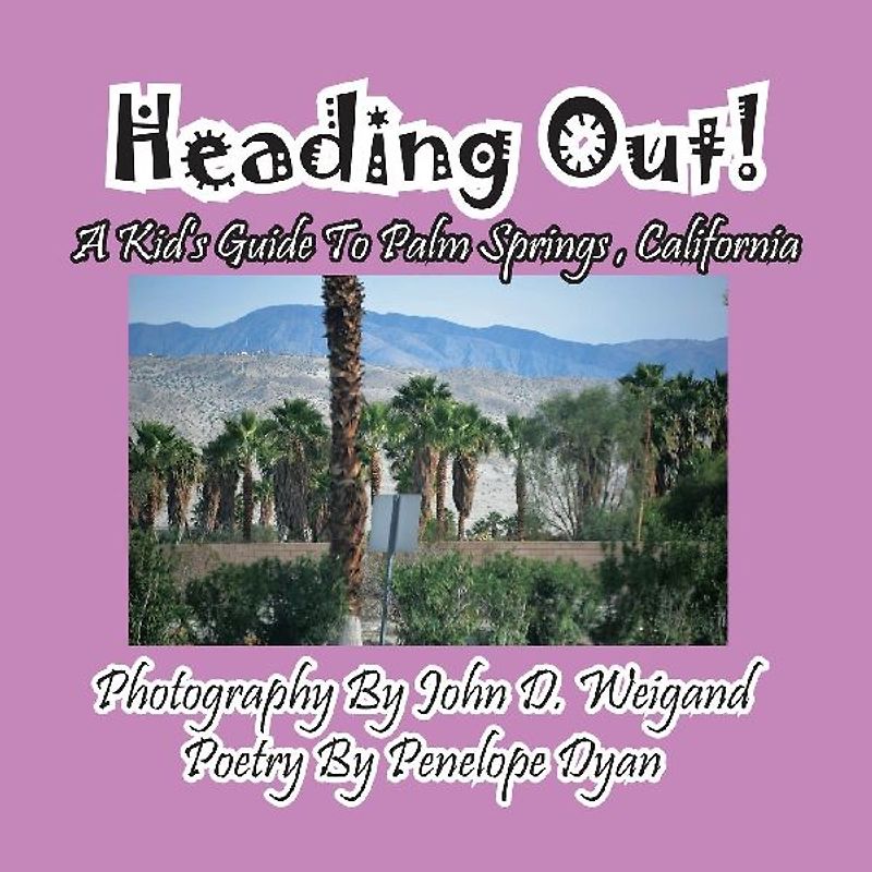 Heading Out! A Kid's Guide To Palm Springs, California