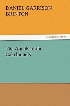 The Annals of the Cakchiquels