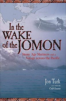 In the Wake of the Jomon: Stone Age Mariners And A Voyage Across The Pacific