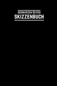 Schwarzen Seiten Skizzenbuch: Alle Leeren Schwarzen Papierbuch Zum Skizzieren, Schreiben, Zeichnen, Malen & Kritzeln | Buch Mit Schwarzen Seiten| A5 ... Tinte, Gelschreibern Oder Metallic-Farben