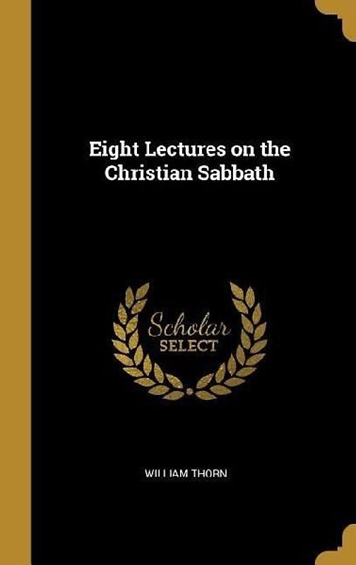 Eight Lectures on the Christian Sabbath