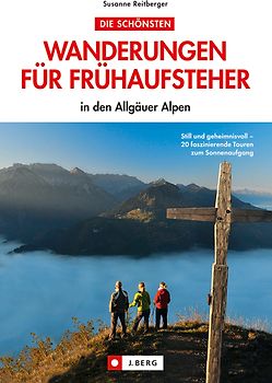 Die schönsten Wanderungen für Frühaufsteher