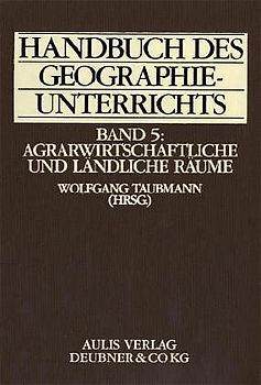 Handbuch des Geographieunterrichts / Agrarwirtschaftliche und ländliche Räume