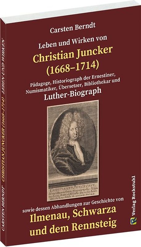 Leben und Wirken von CHRISTIAN JUNCKER 1668-1714
