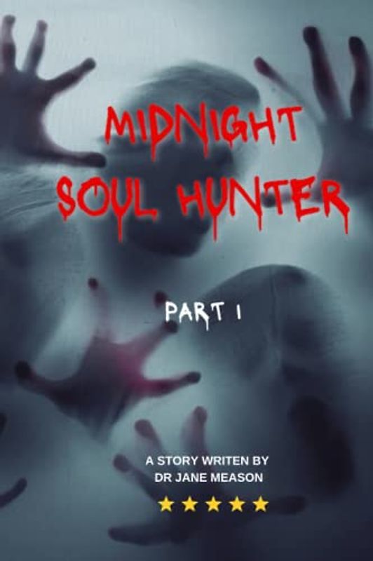 MIDNIGHT SOUL HUNTER: this story is about full suspense, mystery, horror and fiction