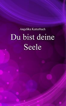 Du bist deine Seele