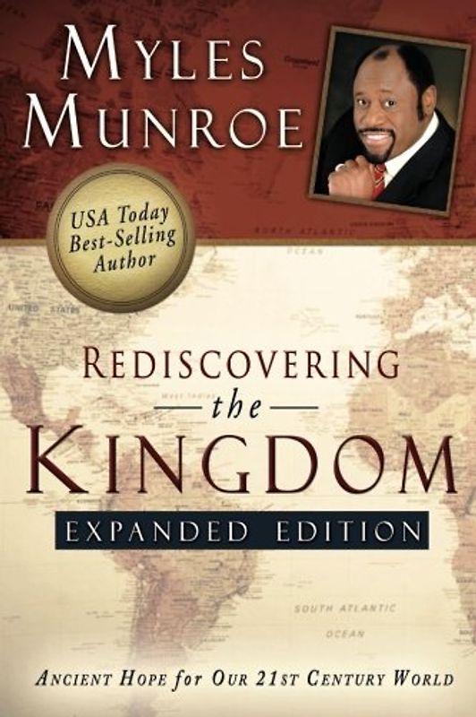 Rediscovering the Kingdom Expanded Edition: Ancient Hope for Our 21st Century World - Munroe, Myles