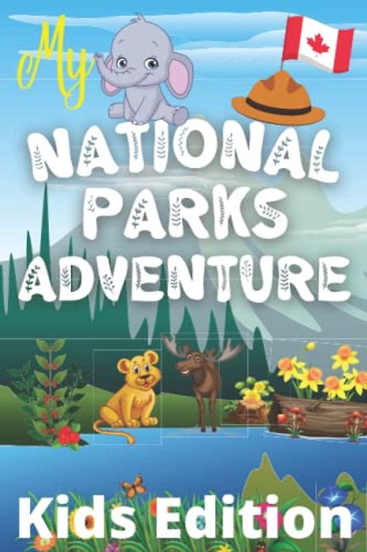 My National Parks Adventure: Pocket Size Journal For Kids To Record Canada Parks Visits | Passport & Stamp Book | Inclusive Of 8 Must See Attractions For Each Park (Canada National Parks)
