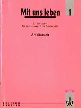 Mit uns leben. Ein Lehrwerk für den Unterricht mit Aussiedlern / Arbeitsbuch