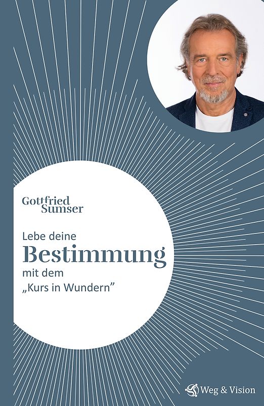 Lebe deine Bestimmung mit dem "Kurs in Wundern"