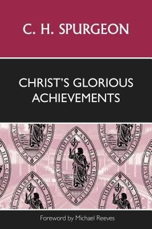 Christ's Glorious Achievements