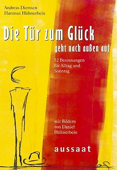 Die Tür zum Glück geht nach aussen auf