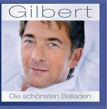 Gilbert - Die Schönsten Balladen