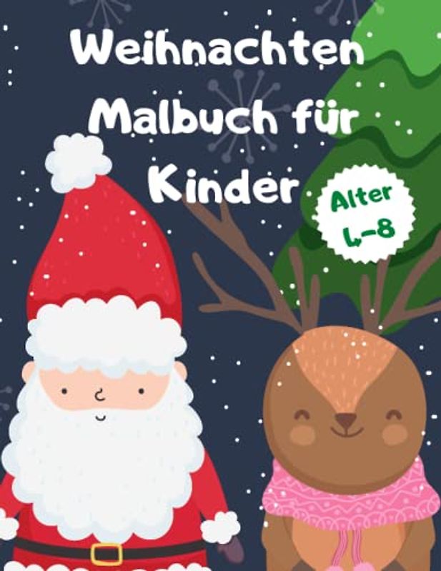 Weihnachten Malbuch für Kinder von 4 bis 8 Jahren, 40 kreative und niedliche Ausmalbilder, Alter 4-8 Jahre