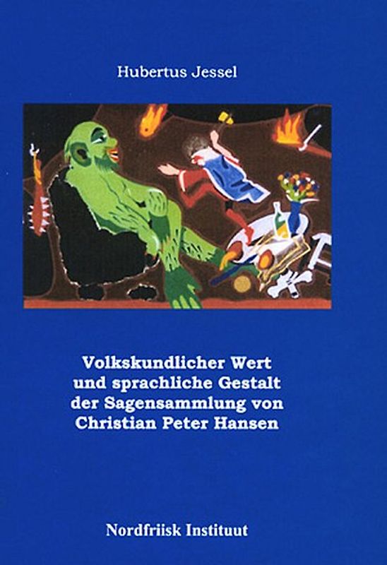 Volkskundlicher Wert und sprachliche Gestalt der Sagensammlung von Christian Peter Hansen