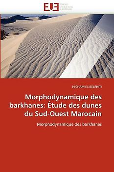 Morphodynamique des barkhanes: Étude des dunes du Sud-Ouest Marocain