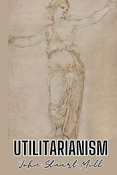 Utilitarianism (Annotated)