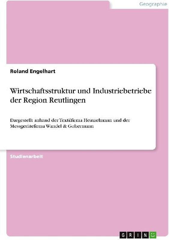 Wirtschaftsstruktur und Industriebetriebe der Region Reutlingen