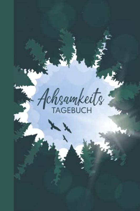 Achtsamkeits Tagebuch: Mehr Dankbarkeit und Achtsamkeit im Alltag, Achtsamkeit Geschenk, Achtsamkeitstagebuch für Erwachsene, Achtsamkeitsbuch mit Fragen und Übungen zum Ausfüllen