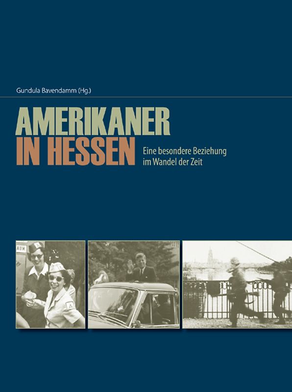 Amerikaner in Hessen – Eine besondere Beziehung im Wandel der Zeit