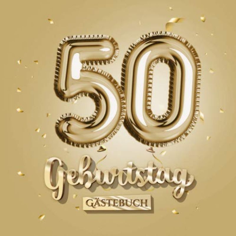 50 Geburtstag - Gästebuch: Gold Deko zum 50.Geburtstag - 50 Jahre Geschenk für Männer oder Frauen - Goldene Partydeko - Buch für Glückwünsche und Fotos der Gäste