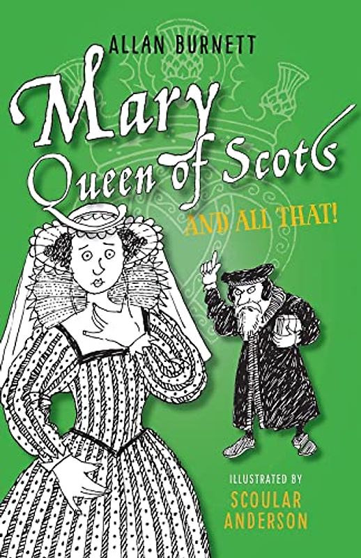 Mary, Queen of Scots and All That