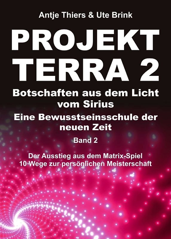 PROJEKT TERRA 2 – Botschaften aus dem Licht vom Sirius – Eine Bewusstseinsschule der neuen Zeit