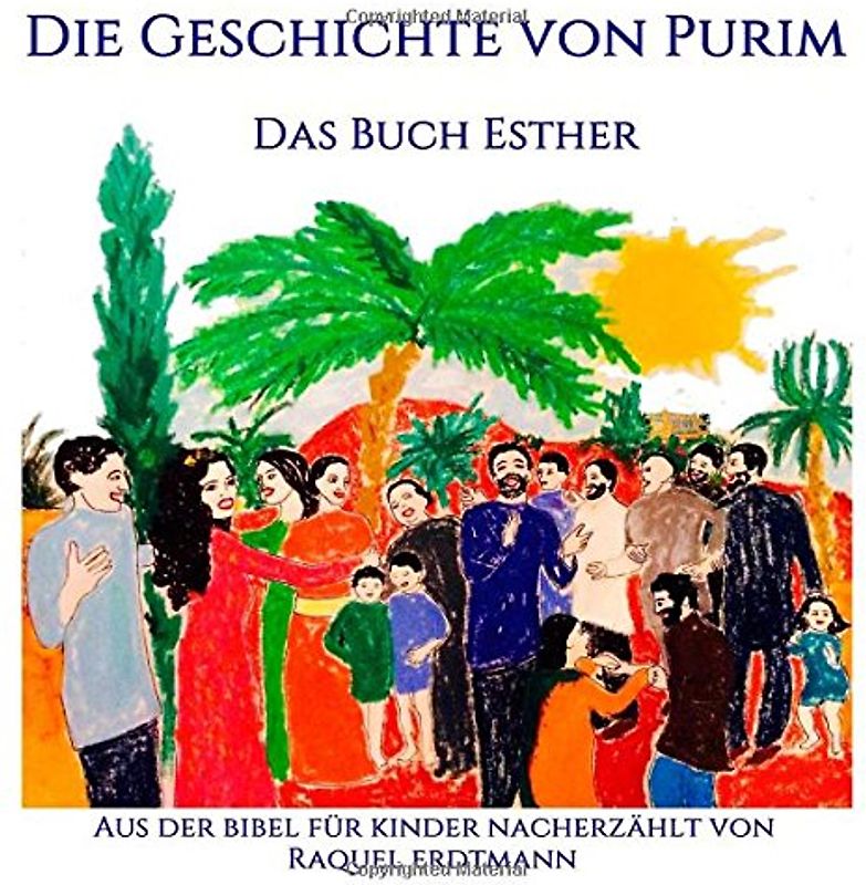 Die Geschichte von Purim. Das Buch Esther: Aus der Bibel nacherzählt für Kinder - Erdtmann, Raquel