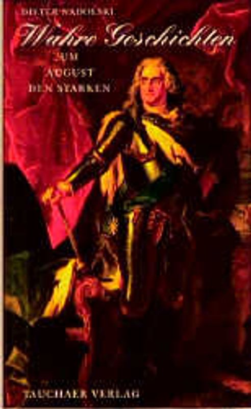 Wahre Geschichten um August den Starken